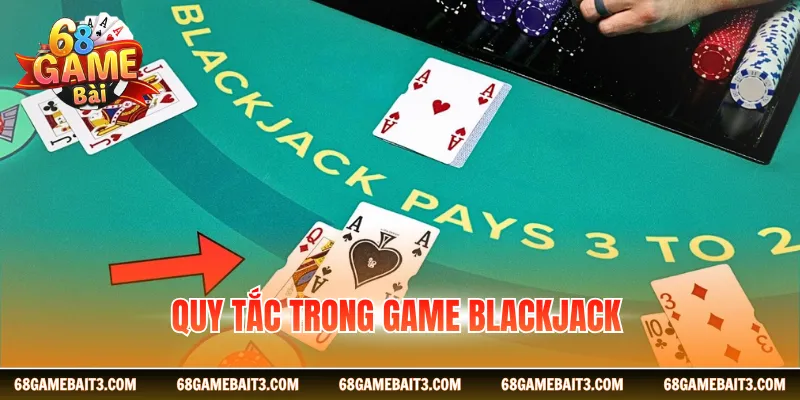 Quy tắc trong game Blackjack 
